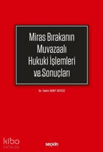 Miras Bırakanın Muvazaalı Hukuki İşlemleri ve Sonuçları