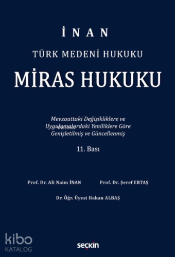 Miras Hukuku;Mevzuattaki Değişikliklere ve Uygulamalardaki Yenililiklere Göre Genişletilmiş ve Güncelleştirilmiş