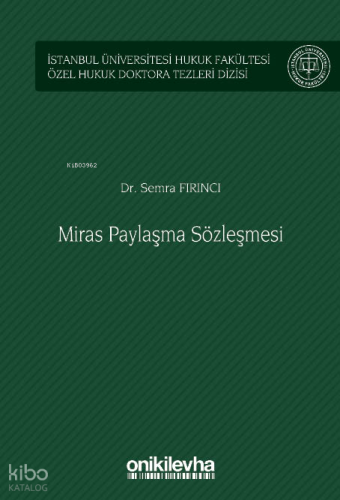 Miras Paylaşma Sözleşmesi - İstanbul Üniversitesi Hukuk Fakültesi Özel Hukuk Doktora Tezleri