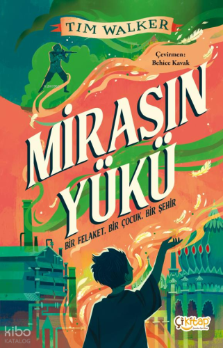 Mirasın Yükü;Bir Felaket, Bir Çocuk, Bir Şehir | Tim Walker | Çikitap 