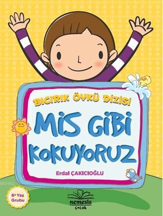 Mis Gibi Kokuyoruz (6+ Yaş); Bıcırık Öykü Dizisi