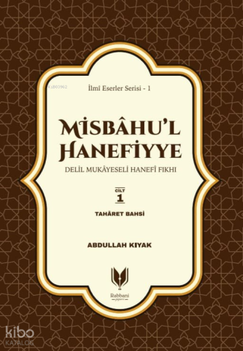 Misbahu’l Hanefiyye;Delil Mukayeseli Hanefi Fıkhı 1. Cilt Taharet Bahs