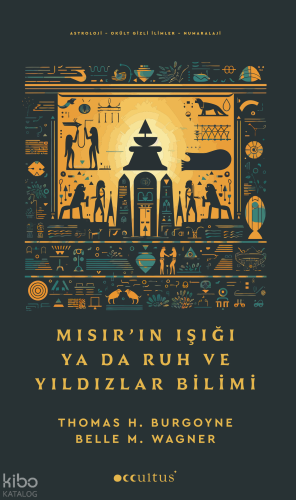 Mısır’ın Işığı;Ya Da Ruh Ve Yıldızlar Bilimi | Belle M.Wagner | Occult