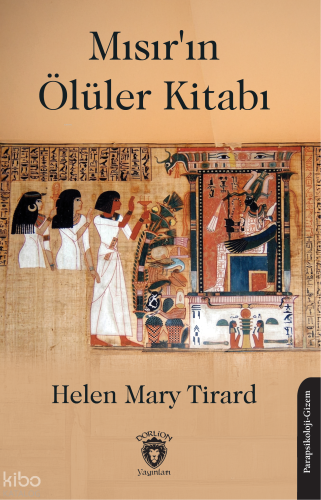 Mısır’ın Ölüler Kitabı | Helen Mary Tirard | Dorlion Yayınevi