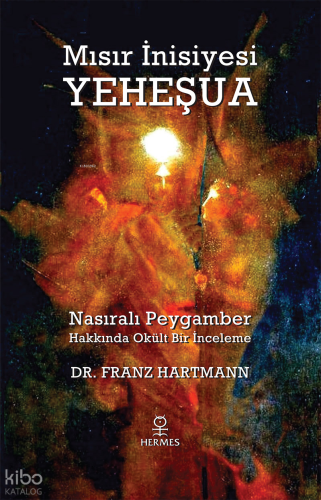 Mısır İnisiyesi Yeheşua;Nasıralı Peygamber Hakkında Okült Bir İnceleme
