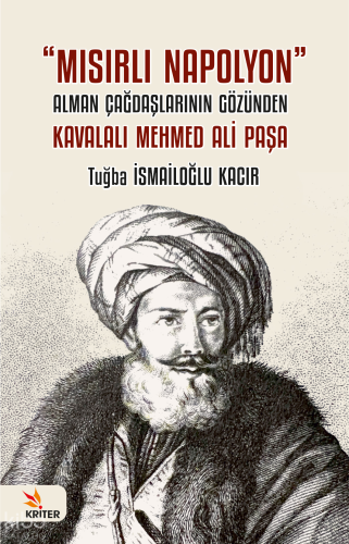 Mısırlı Napolyon;Alman Çağdaşlarının Gözünden Kavalalı Mehmed Ali Paşa