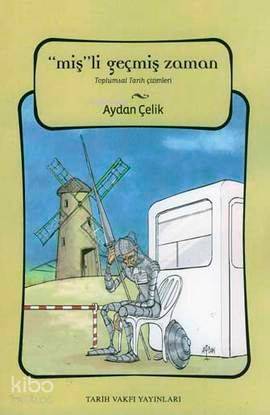 Miş'li Geçmiş Zaman; Toplumsal Tarih Çizimleri