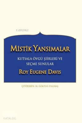 Mistik Yansımalar Kutsala Övgü Şiirleri ve Seçme Sunular | Roy Eugene 