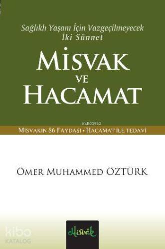 Misvak ve Hacamat; Sağlıklı Yaşam İçin Vazgeçilmeyecek İki Sünnet Vazgeçilmeyecek İki Sünnet (Cep Boy)