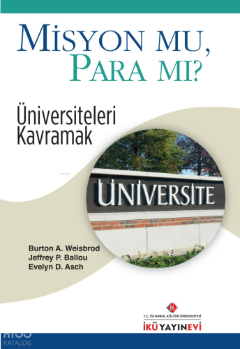 Misyon Mu, Para Mı?;Üniversiteleri Kavramak | Burton A. Weisbrod | İKÜ