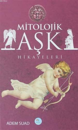 Mitolojik Aşk Hikayeleri | Adem Suad | Maviçatı Yayınları