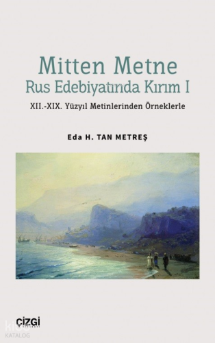 Mitten Metne Rus Edebiyatında Kırım 1 - XII.-XIX. Yüzyıl Metinlerinden Örneklerle