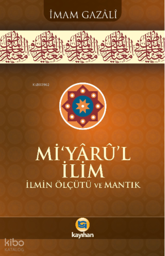 Miyarul İlim;İlmin Ölçütü Ve Mantık