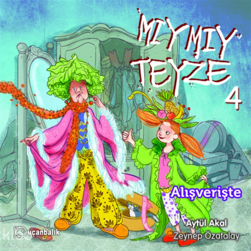 Mıymıy Teyze - 4 Alışverişte | Aytül Akal | Uçanbalık Yayıncılık