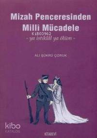 Mizah Penceresinden Milli Mücadele | Ali Şükrü Çoruk | Kitabevi Yayınl