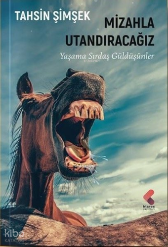 Mizahla Utandıracağız;Yaşama Sırdaş Güldüşünler | Tahsin Şimşek | Klar