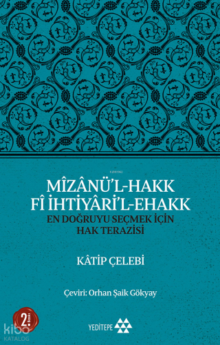 Mîzânü'l - Hakk Fî İhtiyâri'l - Ehakk; En Doğruyu Seçmek İçin Hak Terazisi