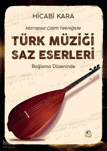 Mızrapsız Çalım Tekniğiyle Türk Müziği Saz Eserleri;Bağlama Düzeninde