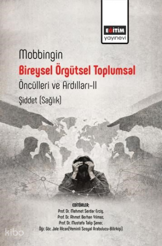 Mobbingin Bireysel Örgütsel Toplumsal Öncülleri ve Ardılları-II;Şiddet