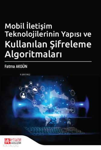 Mobil İletişim Teknolojilerinin Yapısı ve Kullanılan Şifreleme Algoritmaları