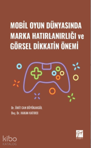 Mobil Oyun Dünyasında Marka Hatırlanırlığı ve Görsel Dikkatin Önemi