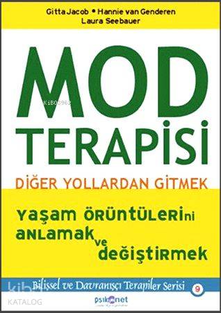 Mod Terapisi: Diğer Yollardan Gitmek; Yaşam Örüntülerini Anlamak ve Değiştirmek