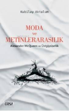 Moda ve Metinlerarasılık (Alexander McQueen ve Üstgiysisellik)