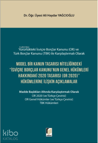 Model Bir Kanun Tasarısı Niteliğindeki İsviçre Borçlar Kanununun Genel Hükümleri Hakkındaki 2020 Tasarısı (OR 2020) Hükümlerine İlişkin Açıklamalar