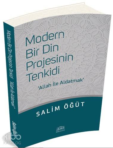 Modern Bir Din Projesinin Tenkidi; Allah ile Aldatmak | Salim Öğüt | R