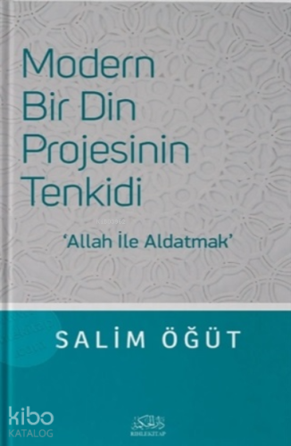 Modern Bir Din Projesinin Tenkidi;Allah İle Aldatmak