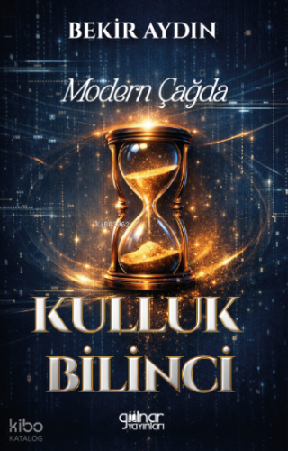 Modern Çağda Kulluk Bilinci | Bekir Aydın | Gülnar Yayınları
