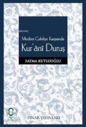 Modern Cahiliye Karşısında Kur'âni Duruş