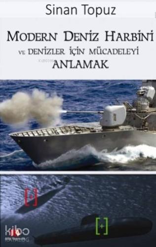 Modern Deniz Harbini ve  Denizler İçin Mücadeleyi Anlamak