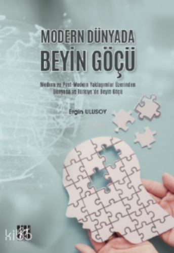 Modern Dünyada Beyin Göçü Modern Ve Post-modern Yaklaşımlar Üzerinden Dünyada Ve Türkiye'de Beyin Göçü