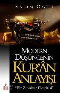 Modern Düşüncenin Kur'ân Anlayışı; Bir Zihniyet Eleştirisi | Salim Öğü