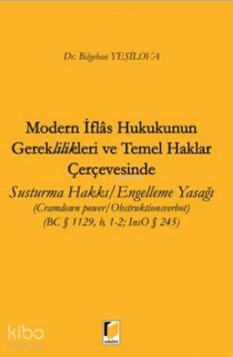 Modern İflas Hukukunun Gereklilikleri ve Temel Haklar Çerçevesinde; Susturma Hakkı-Engelleme Yasağı
