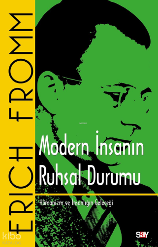 Modern İnsanın Ruhsal Durumu;Hümanizm ve İnsanlığın Geleceği | Erich 