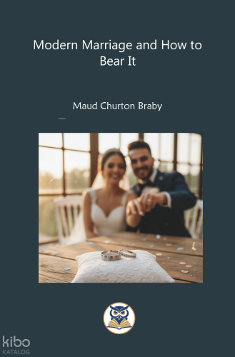 Modern Marriage and How to Bear It