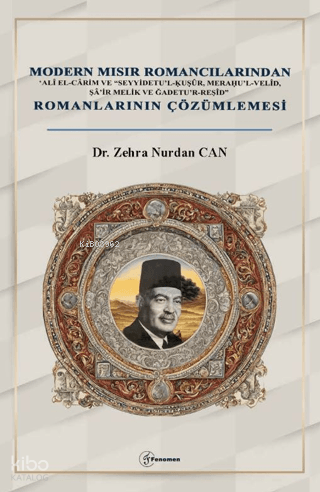 Modern Mısır Romancılarından 'Alî El-Carim ve Seyyidetu'l-Kusûr, Merau'l-Velîd, Şa'ir Melik ve Ğadetu'r-Reşîd Romanlarının Çözümlemesi