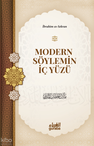 Modern Söylemin İç Yüzü | İbrahim b. Ömer es-Sekran | Guraba Yayınları
