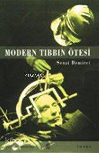 Modern Tıbbın Ötesi | Senai Demirci | İnsan Yayınları