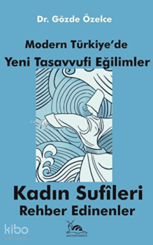 Modern Türkiye'de Yeni Tasavvufi Eğilimler Kadın Sufileri Rehber edinenler