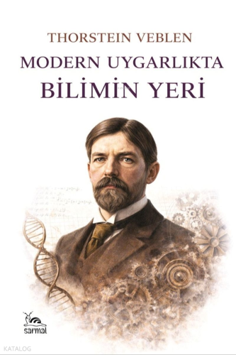 Modern Uygarlıkta Bilimin Yeri | Thorstein Veblen | Sarmal Kitabevi
