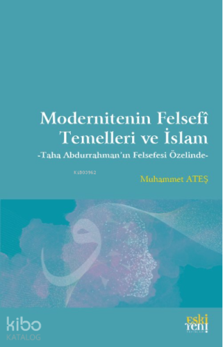 Modernitenin Felsefî Temelleri ve İslam | Muhammet Ateş | Eski Yeni Ya