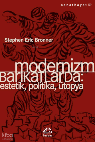 Modernizm Barikatlarda;Estetik, Politika, Ütopya | Stephen Eric Bronne