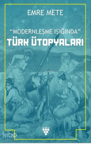 Modernleşme Işığında Türk Ütopyaları