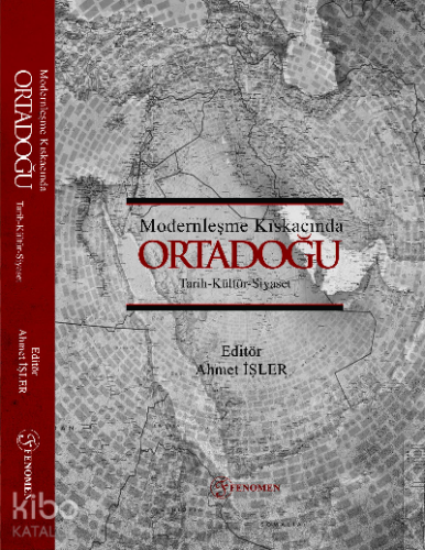 Modernleşme Kıskacında Ortadoğu Tarih-Kültür-Siyaset