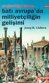 Modernliğin Tanrısı Batı Avrupa´da Milliyetçiliğin Gelişimi
