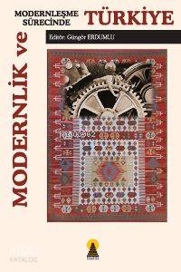 Modernlik ve Modernleşme Sürecinde Türkiye