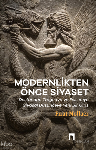 Modernlikten Önce Siyaset;Estetiğin Siyaseti - Destandan Tragedya ve F
